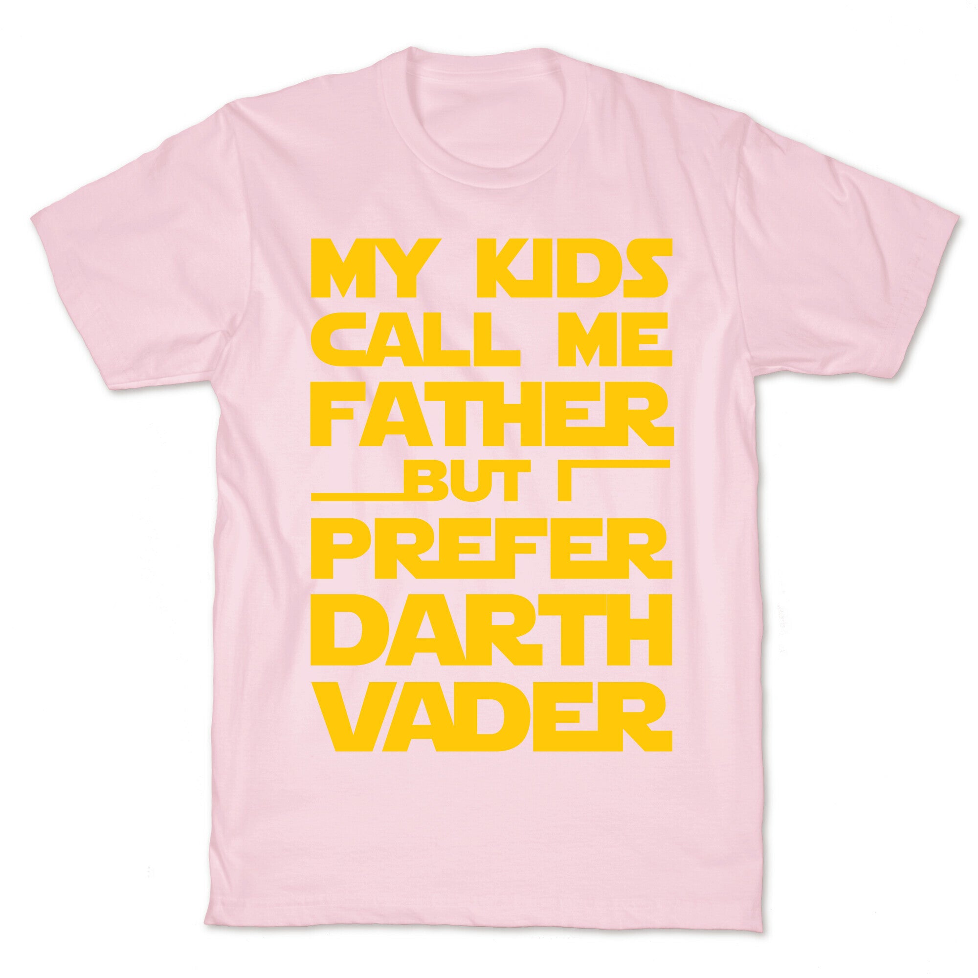 My Kids Call Me Father But I Prefer Darth Vader T-Shirt